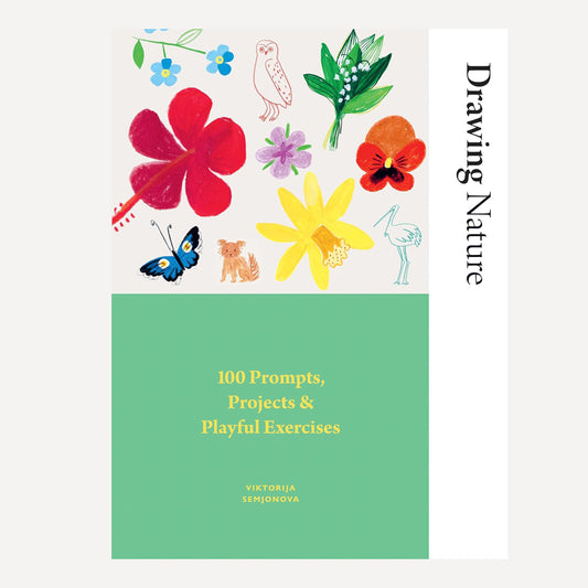 Drawing Nature: 100 Prompts, Projects and Playful Exercises