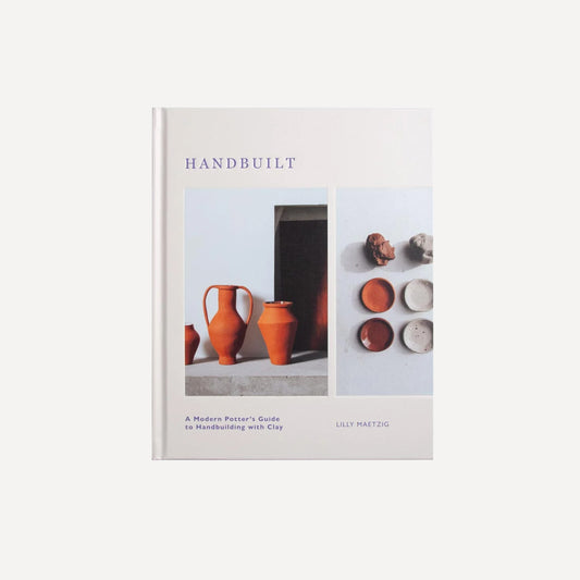 Hand Built: A Modern Potter's Guide to Handbuilding with Clay